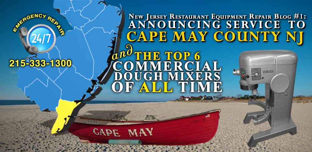 Commercial Dough Mixer & Pizza Oven Repair for Cape May, Wildwood, Avalon, Ocean City, Middle, Upper, Lower Township, Dennis Township, North & West Wildwood